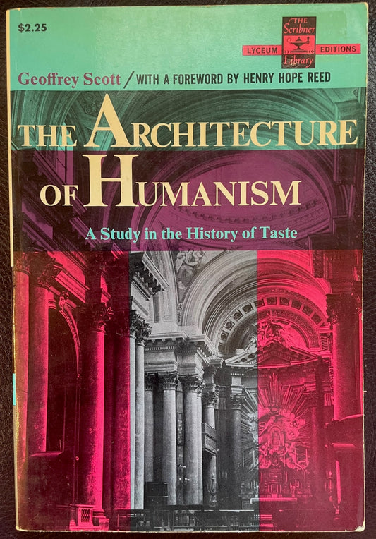 The Architecture of Humanism: A Study in the History of Taste by Geoffrey Scott