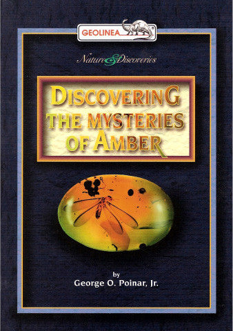 Discovering the Mysteries of Amber by George O. Poinar Jr.
