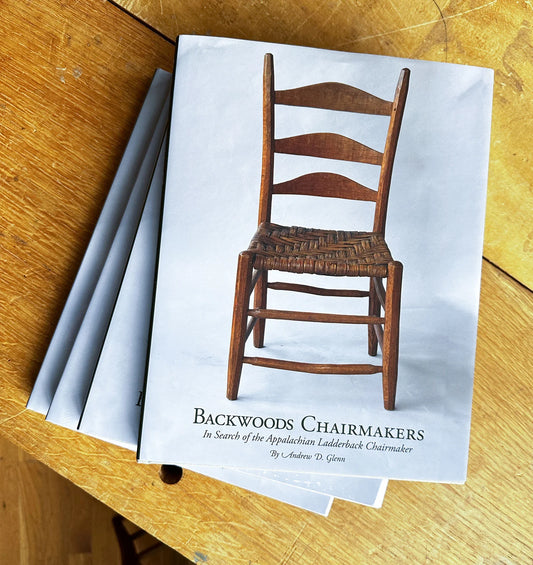 Backwoods Chairmakers: In Search of the Appalachian Ladderback Chairmaker by Andrew D. Glenn