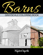 Barns Grayscale Coloring Book: Adult Coloring Book with Old Farm Barns: Adult Coloring Book with Old Farm Barns