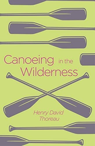 Canoeing in the Wilderness (Arcturus Classics) by Henry David Thoreau