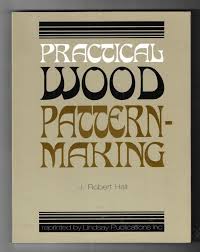 Practical Wood Pattern-Making by Robert Hall