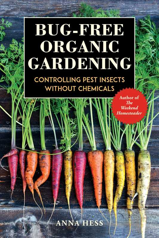 Bug-Free Organic Gardening: Controlling Pest Insects Without Chemicals: Controlling Pest Insects Without Chemicals