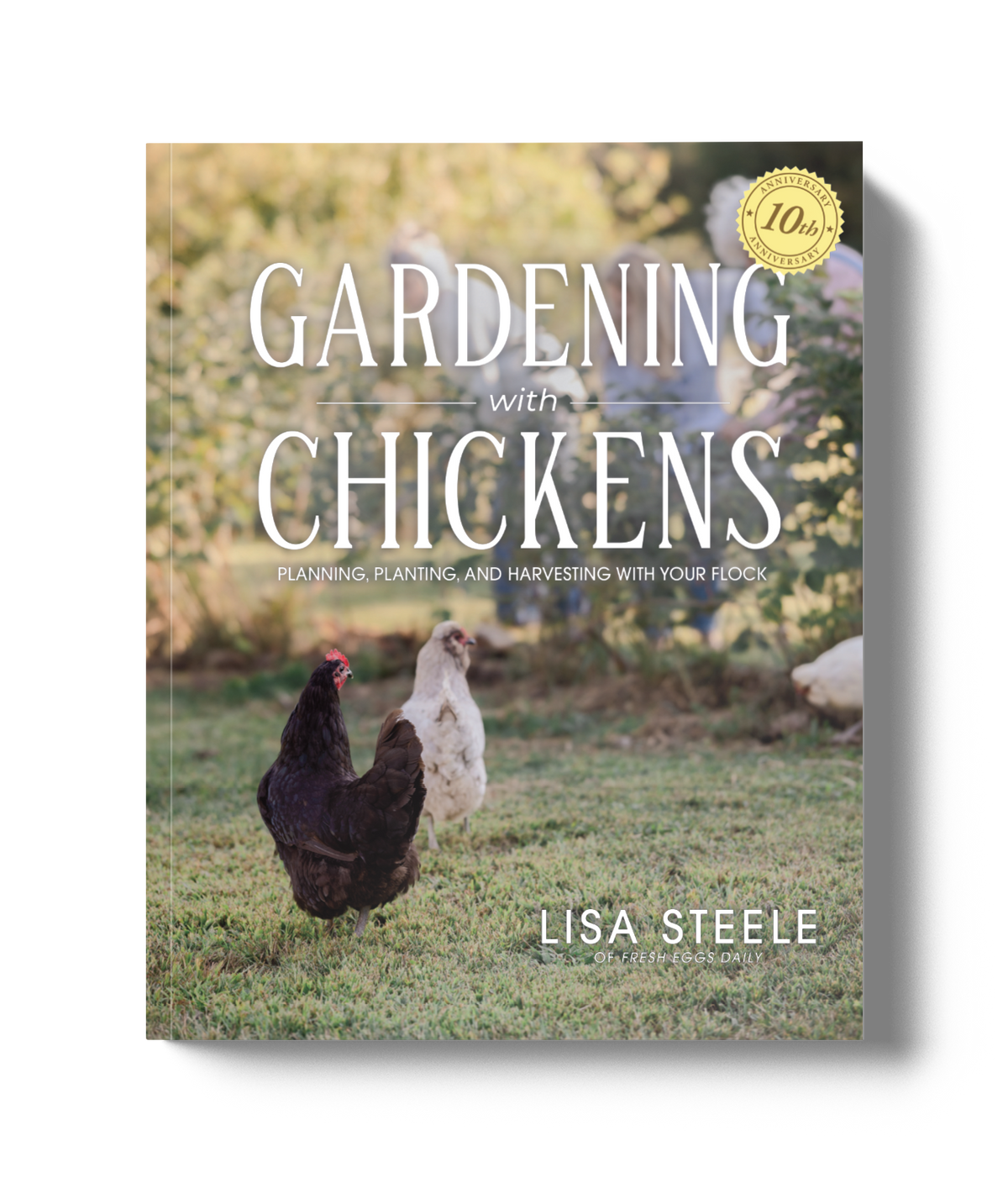 Gardening With Chickens: Planning, Planting, and Harvesting by Lisa Steele