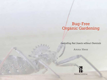 Bug-Free Organic Gardening: Controlling Pest Insects Without Chemicals: Controlling Pest Insects Without Chemicals
