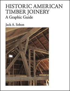 Historic American Timber Joinery: A Graphic Guide