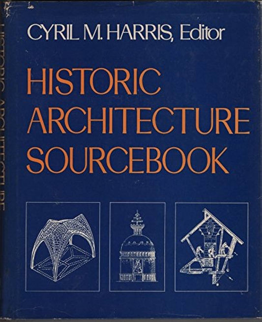 Historic Architecture Sourcebook by Cyril M. Harris