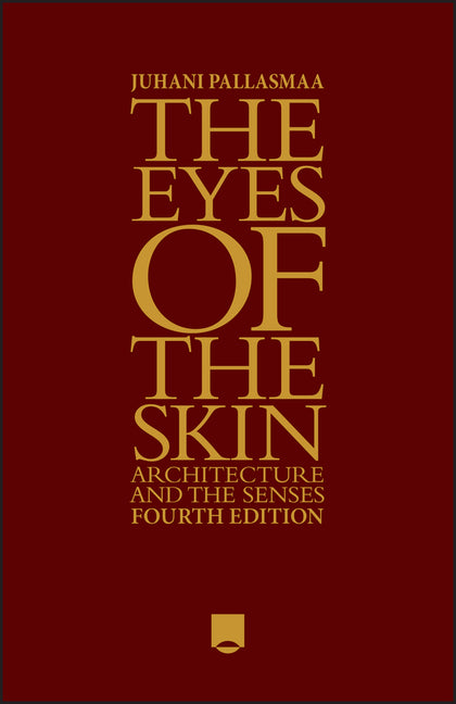 The Eyes of the Skin: Architecture and the Senses