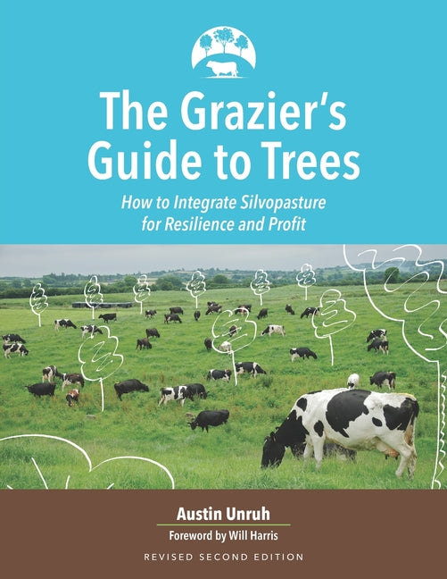 The Grazier's Guide to Trees: How to Integrate Silvopasture for Resilience and Profit