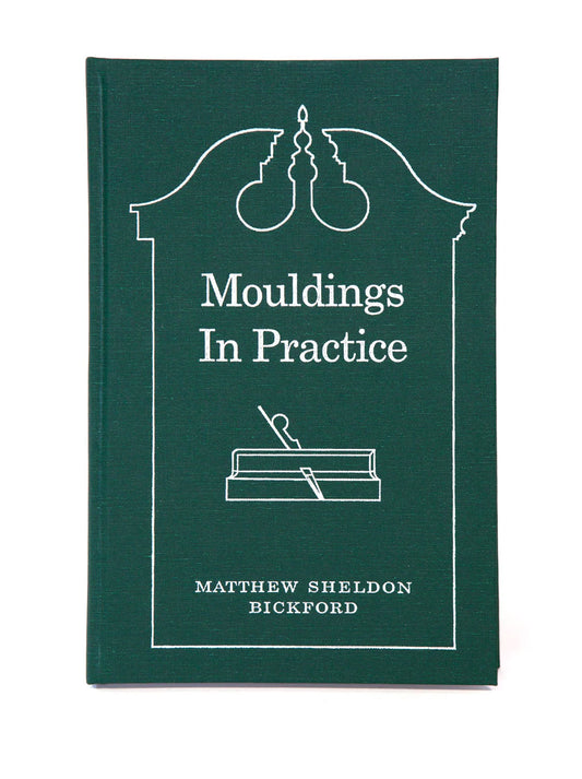 Mouldings In Practice By Matthew Sheldon Bickford