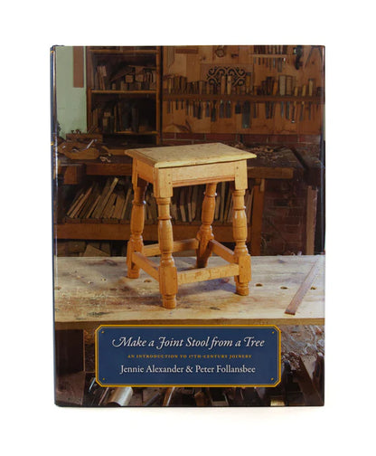 Make a Joint Stool from a Tree by Jennie Alexander & Peter Follansbee, Lost Art Press