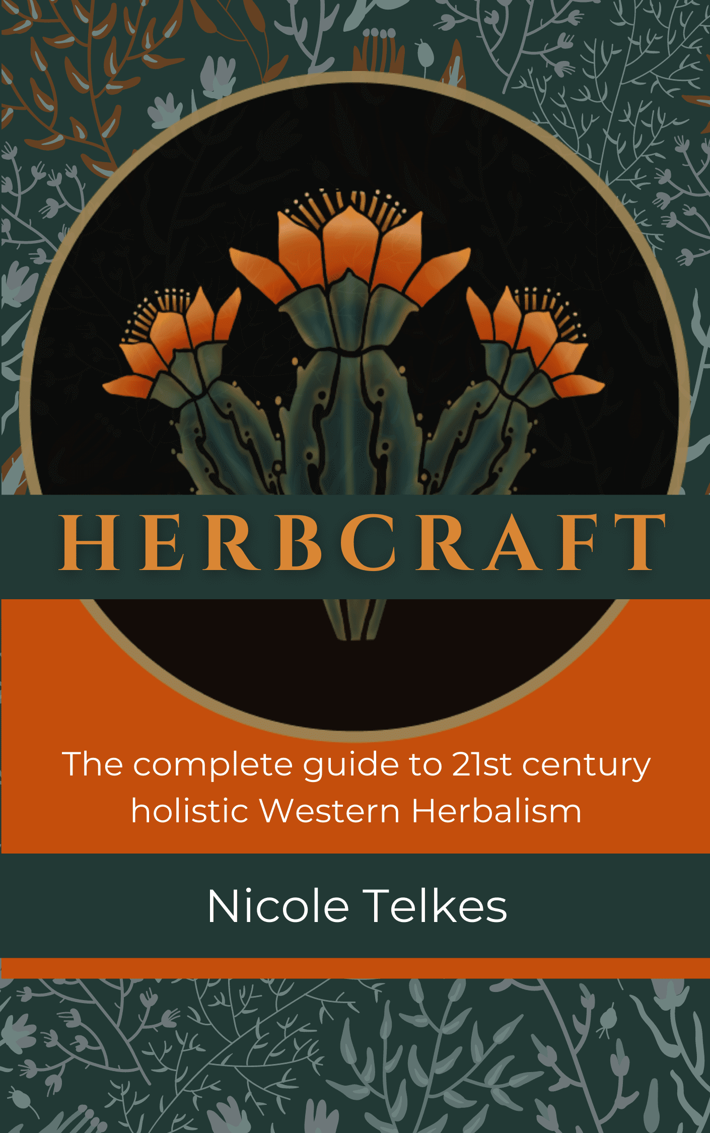 Herbcraft: The Complete Guide to 21st Century Holistic Western Herbalism by Nicole Telkes