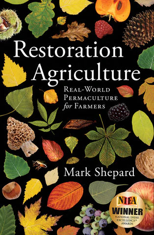 Restoration Agriculture: Real World Permaculture for Farmers by Mark Shepard