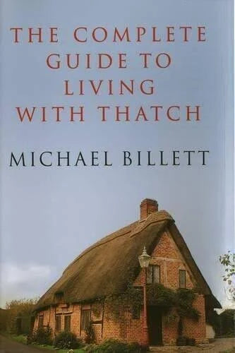 The Complete Guide to Living with Thatch by Michael Billett